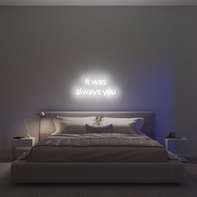 It was always you - LED neon sign